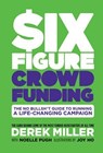 Six Figure Crowdfunding - Derek Miller ; Noelle Pugh - 9781641440264