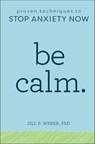 Be Calm. - Jill P. Weber - 9781641522090