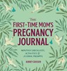 The First-Time Mom's Pregnancy Journal - Aubrey Grossen - 9781641524506