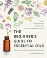 The Beginner's Guide to Essential Oils - Christina Anthis - 9781641525138