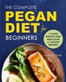 The Complete Pegan Diet for Beginners - Amelia Levin - 9781641526784