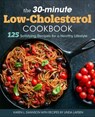 The 30-Minute Low Cholesterol Cookbook - Linda Larsen ; Karen L Swanson - 9781641528016