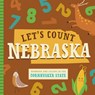 Let's Count Nebraska: Numbers and Colors in the Cornhusker State - Stephanie Miles - 9781641701143
