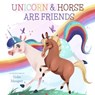 Unicorn and Horse are Friends - David W. Miles - 9781641705813