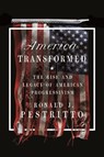 America Transformed - Ronald J. Pestritto - 9781641773577