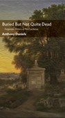 Buried But Not Quite Dead - Anthony Daniels - 9781641773676