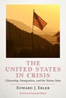 The United States in Crisis: Citizenship, Immigration, and the Nation-State - Edward J. Erler - 9781641774758