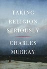 Taking Religion Seriously - Charles Murray - 9781641774857
