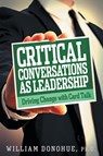 Critical Conversations as Leadership - William A Donohue - 9781641800082