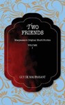 Two Friends: Maupassant Original Short Stories - MAUPASSANT,  Guy de - 9781641817394