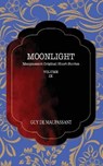 Moonlight: Maupassant Original Short Stories - MAUPASSANT,  Guy De - 9781641817479