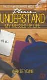 Please... Understand My Messed Up Life - Tales from Greenwood Middle School - Mark De Young - 9781641820943