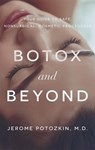 Botox and Beyond: Your Guide to Safe, Nonsurgical, Cosmetic Procedures - Jerome Potozkin - 9781642250015