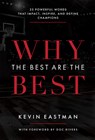 Why the Best Are the Best: 25 Powerful Words That Impact, Inspire, and Define Champions - Kevin Eastman - 9781642250251