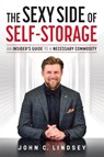 The Sexy Side Of Self-Storage - John C. Lindsey - 9781642251685