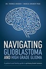 Navigating Glioblastoma and High-Grade Glioma - Thomas Gruber ; Marcia Gruber-Page - 9781642254266