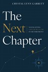 The Next Chapter: Navigating Life & Wealth in Retirement - Crystal Lynn Garrett - 9781642259353