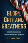 Glory, Grit and Greatness - Stephen Carr - 9781642281224