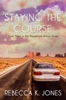 Staying the Course - Rebecca K. Jones - 9781642475944