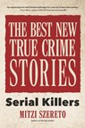 The Best New True Crime Stories: Serial Killers - MITZI SZERETO - 9781642500721
