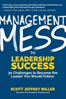 Management Mess to Leadership Success - Scott Jeffrey Miller - 9781642500882