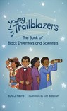 Young Trailblazers: The Book of Black Inventors and Scientists - M.J. Fievre - 9781642506068
