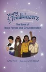 Young Trailblazers: The Book of Black Heroes and Groundbreakers - M.J. Fievre - 9781642507829