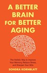 A Better Brain for Better Aging - Sondra Kornblatt - 9781642508819