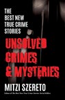 The Best New True Crime Stories: Unsolved Crimes & Mysteries - Mitzi Szereto - 9781642509410