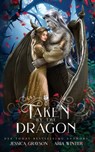Taken By The Dragon - Aria Winter ; Jessica Grayson - 9781642533156