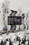 Art in the After-Culture - Ben Davis - 9781642594621