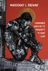 I Remember Death By Its Proximity to What I Love - Mahogany L. Browne - 9781642596496