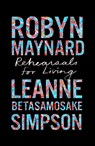 Rehearsals for Living - Robyn Maynard ; Leanne Betasamosake Simpson - 9781642597363
