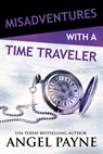 Misadventures with a Time Traveler - Angel Payne - 9781642631623