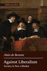 Against Liberalism - Alain De Benoist - 9781642640427
