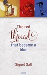 The red thread that became a blue - Sigurd Saß - 9781642682953