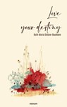 Love your destiny - Ruth-Maria Steurer-Baumann - 9781642684018