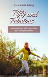Fifty and Fabulous – a woman over 50 is more than just a simple number - Lisa Marie König - 9781642685084