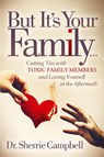 But It's Your Family... - Dr. Sherrie Campbell - 9781642790993