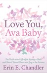 Love You, Ava Baby - Erin E. Chandler - 9781642794748