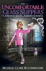 The Uncomfortable Glass Slippers - Michele Clark McConnochie - 9781642796889