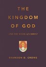 The Kingdom of God and the Work of Christ - Brandon D. Crowe - 9781642897432
