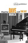 Digging Dave Brubeck and Time Out! - Alan Goldsher - 9781642933222