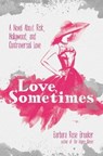 Love, Sometimes: A Novel about Risk, Hollywood, and Controversial Love - BROOKER,  Barbara Rose - 9781642934120