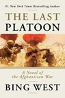 The Last Platoon: A Novel of the Afghanistan War - Bing West - 9781642936735