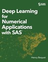 Deep Learning for Numerical Applications with SAS (Hardcover edition) - Henry Bequet - 9781642953565