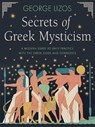 Secrets of Greek Mysticism - George Lizos - 9781642970524