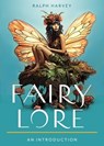 Fairy Lore: Your Plain & Simple Guide to the Mystery of Nature Spirits and Their Magical Realm - Ralph Harvey - 9781642970678