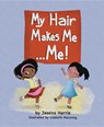My Hair Makes Me... Me! - HARRIS,  Jessica - 9781643071480