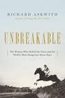 Unbreakable: The Woman Who Defied the Nazis in the World's Most Dangerous Horse Race - Richard Askwith - 9781643132105